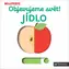 Svojtka & Co. MiniPÉDIA Objavujeme svet! Jedlo / od 6 mesiacov
