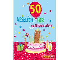 Mindok 50 Veselých hier na detskú oslavu / Dĺžka hry: 15 minút / Počet hráčov: 1 - 20 / od 5 rokov