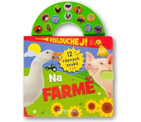 Svojtka & Co. Počúvaj! 12 rôznych zvukov Na farme / od 3 rokov