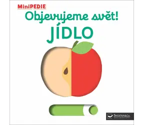 Svojtka & Co. MiniPÉDIA Objavujeme svet! Jedlo / od 6 mesiacov
