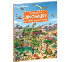 Veľká knižka DINOSAURY pre malých rozprávačov