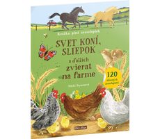 SVET KONÍ, ŠLIEPOK a ďalších zvierat na farme - Kniha samolepiek
