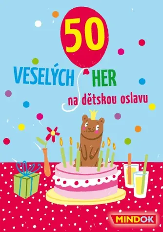 Mindok 50 Veselých hier na detskú oslavu / Dĺžka hry: 15 minút / Počet hráčov: 1 - 20 / od 5 rokov