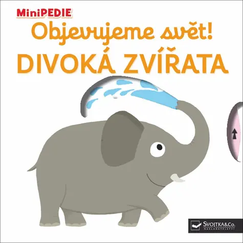 Svojtka & Co. MiniPÉDIA Objavujeme svet! Divé zvieratá / od 12 mesiacov