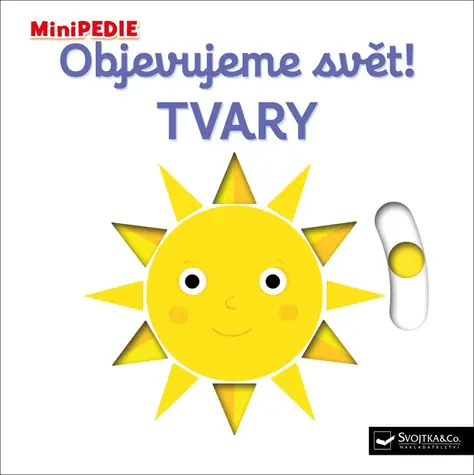 Svojtka & Co. MiniPÉDIA Objavujeme svet! Tvary / od 12 mesiacov